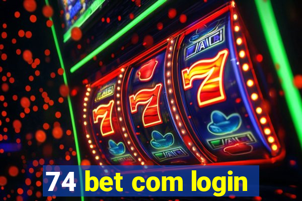 74 bet com login